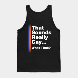 Fun Bisexual Pride Stuff - Sounds Gay What Time? T-Design Tank Top
